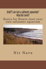 help!!! can i get a saltwater aquarium? what do i need?