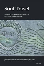 Soul Travel; Spiritual Journeys in Late Medieval and Early Modern Europe