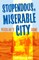 Stupendous, Miserable City