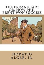 The Errand Boy; Or, How Phil Brent Won Success
