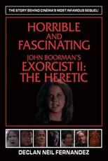 Horrible and Fascinating - John Boorman's Exorcist II