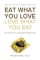 Eat What You Love, Love What You Eat