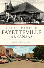 Brief History of Fayetteville Arkansas
