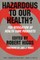 Hazardous to Our Health?