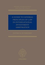 A Guide to General Principles of Law in International Investment Arbitration