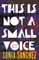 This Is Not a Small Voice