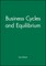 Business Cycles and Equilibrium