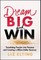 Dream Big and Win