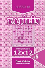 Sudoku Yajilin - 200 Logic Puzzles 12x12 (Volume 5)