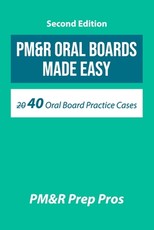 PM&R Oral Boards Made Easy