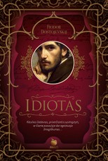 IDIOTAS. Fiodoro Dostojevskio šedevras, vadinamas „viena iš nuostabiausių kada nors parašytų knygų“ – kolekcinis riboto tiražo leidimas iš serijos AUKSINIS OBUOLYS