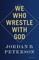 Peterson, J: We Who Wrestle With God