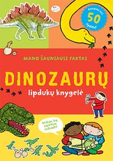 Mano šauniausi faktai. Dinozaurų lipdukų knygutė