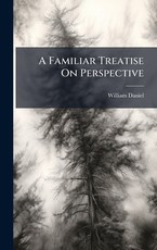A Familiar Treatise On Perspective