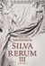 Silva rerum III