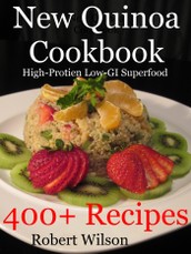 New Quinoa Cookbook: High-Protein Low-GI Gluten-Free Superfood Recipes