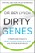 Dirty Genes: A Breakthrough Program to Treat the Root Cause of Illness and Optimize Your Health