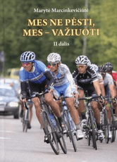 Mes ne pėsti, mes – važiuoti. II dalis