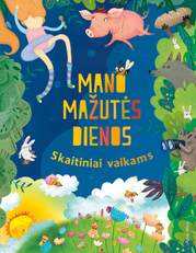 Mano mažutės dienos: skaitiniai vaikams