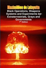 Black Operations, Weapons Systems and Experiments by Extraterrestrials, Grays and Governments
