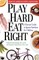 Play Hard, Eat Right
