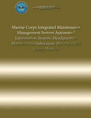 Marine Corps Integrated Maintenance Management System Automated Information System, Headquarters Maintenance Subsystem, Headquarters Users Manual
