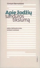Apie žodžių sandūros tikslumą: Juditos Vaičiūnaitės lyrikos vertimai ir vertinimai