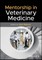 Mentorship in Veterinary Medicine