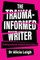 The Trauma-Informed Writer