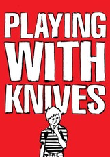 Playing with Knives