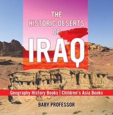 The Historic Deserts of Iraq - Geography History Books | Children's Asia Books