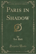 Paris in Shadow (Classic Reprint)