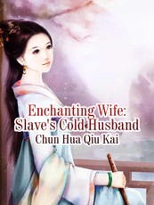 Enchanting Wife: Slave's Cold Husband