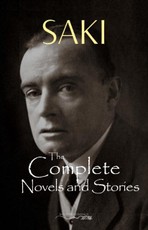 Complete Saki: 145 Novels and Short Stories