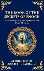 The Book of the Secrets of Enoch (Enoch II)
