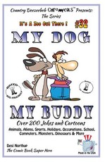 My Dog My Buddy - Over 200 Jokes and Cartoons - Animals, Aliens, Sports, Holidays, Occupations, School, Computers, Monsters, Dinosaurs & More - in BLACK and WHITE