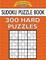 Sudoku Puzzle Book, 300 HARD Puzzles