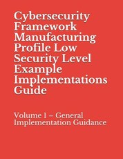 Cybersecurity Framework Manufacturing Profile Low Security Level Example Implementations Guide