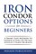 Iron Condor Options for Beginners