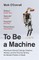 To Be a Machine