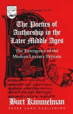 The Poetics of Authorship in the Later Middle Ages; The Emergence of the Modern Literary Persona