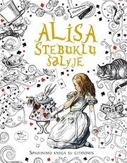 Alisa Stebuklų šalyje. Spalvinimo knyga su citatomis
