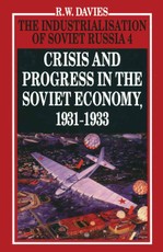 The Industrialisation of Soviet Russia Volume 4: Crisis and Progress in the Soviet Economy, 1931-1933