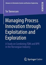 Managing Process Innovation Through Exploitation and Exploration