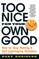 Too Nice for Your Own Good