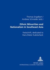 Ethnic Minorities and Nationalism in Southeast Asia; Festschrift, dedicated to Hans Dieter Kubitscheck