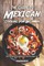 The Guide to Mexican Cooking for Beginners