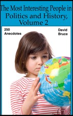 Most Interesting People in Politics and History, Volume 2: 250 Anecdotes