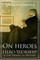 On Heroes, Hero-Worship and the Heroic in History