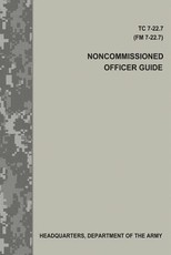 Noncommissioned Officer Guide (TC 7-22.7 / FM 7-22.7)